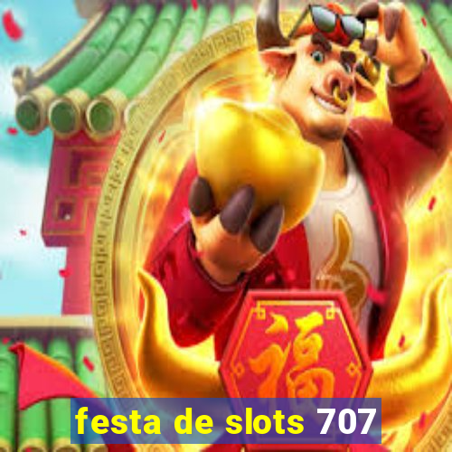 festa de slots 707