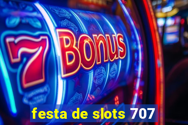 festa de slots 707