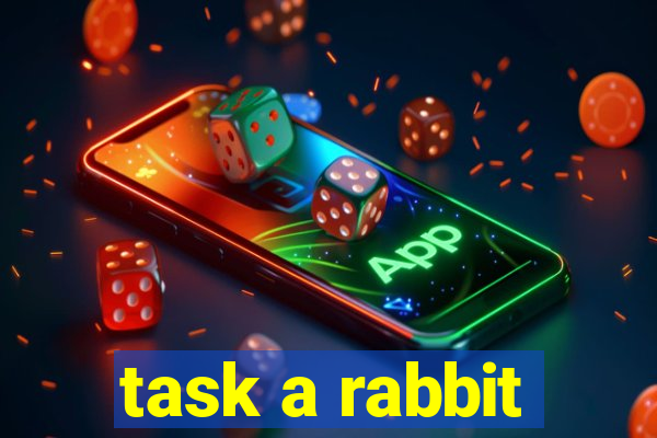 task a rabbit