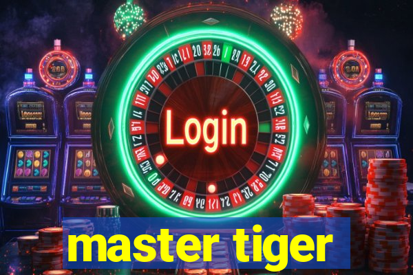 master tiger