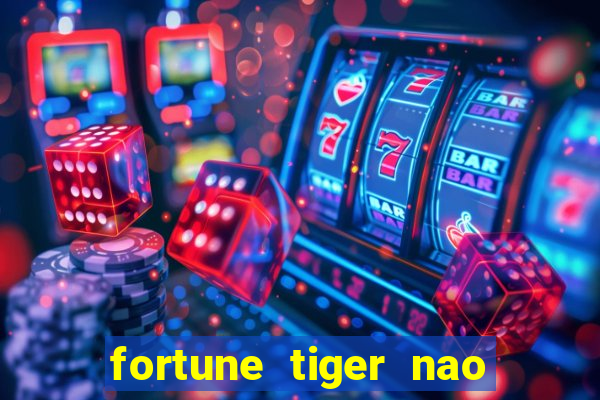 fortune tiger nao esta pagando