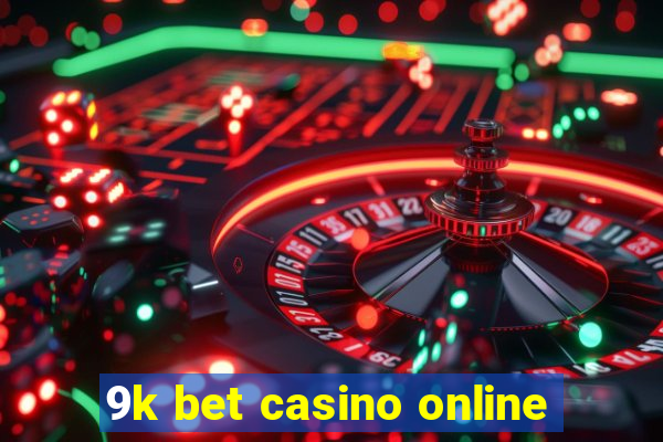 9k bet casino online