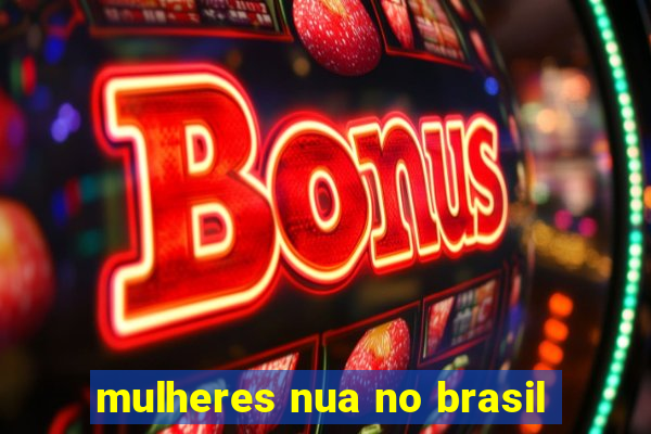 mulheres nua no brasil