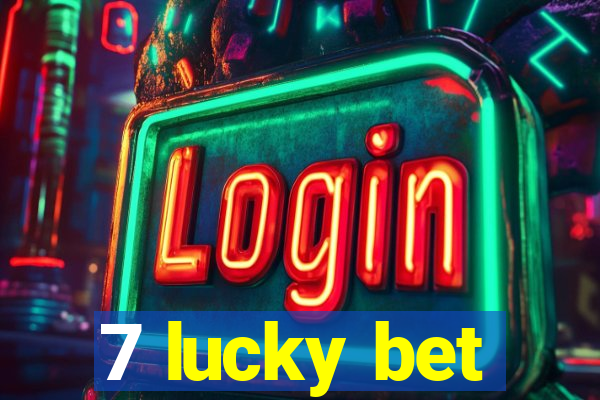 7 lucky bet