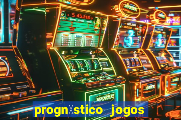 progn贸stico jogos de hoje