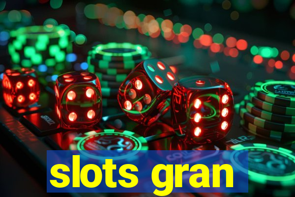 slots gran