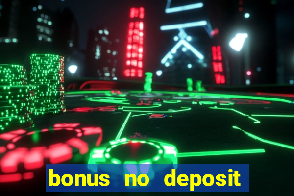 bonus no deposit casino 2024