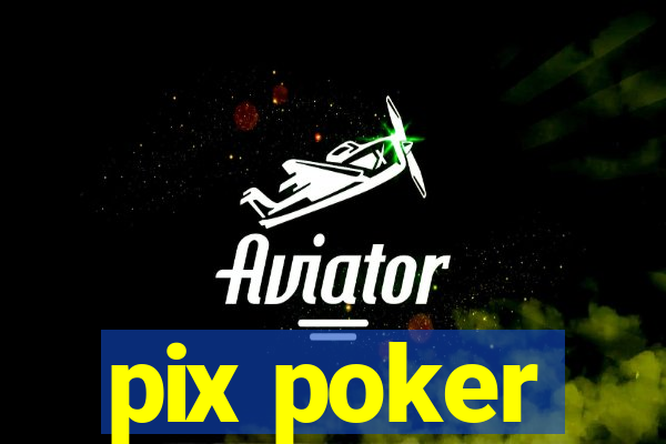 pix poker