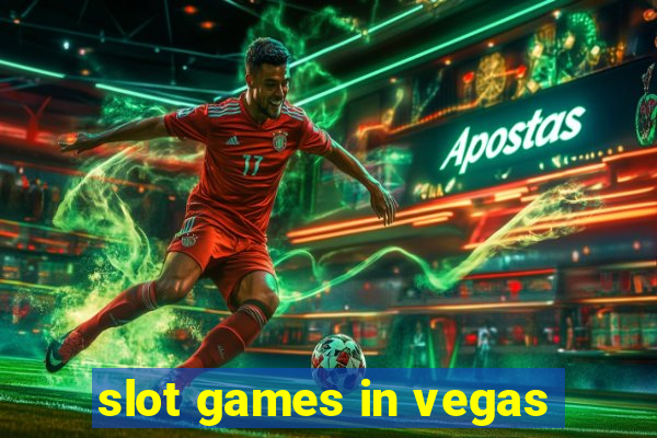 slot games in vegas