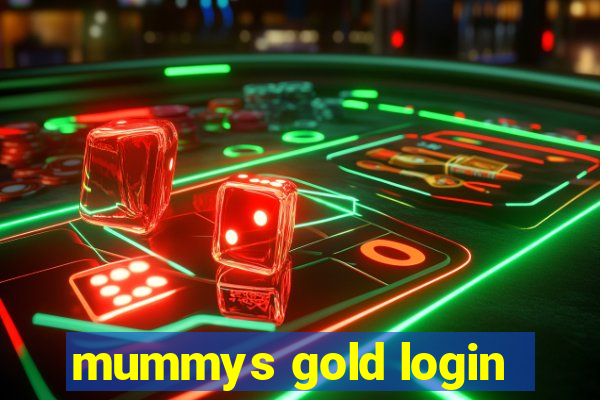 mummys gold login