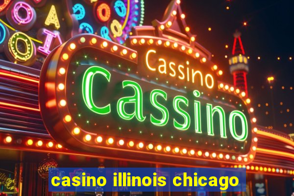 casino illinois chicago