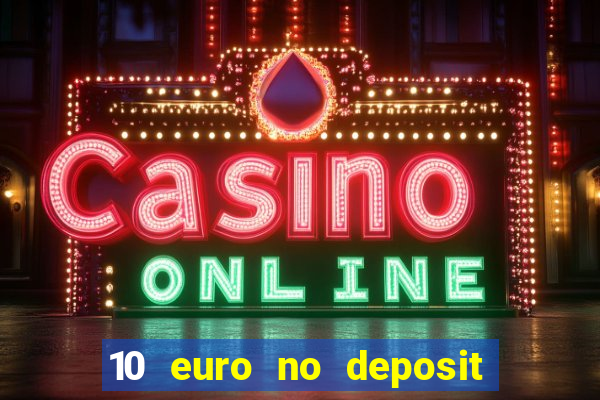 10 euro no deposit bonus casino