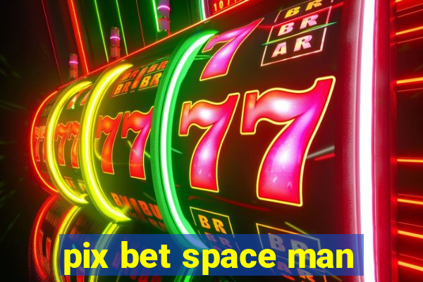 pix bet space man