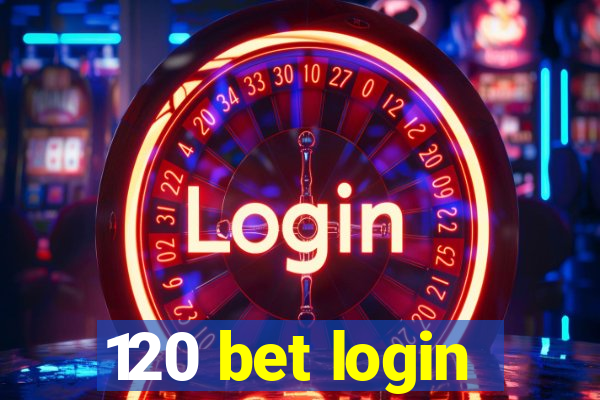 120 bet login