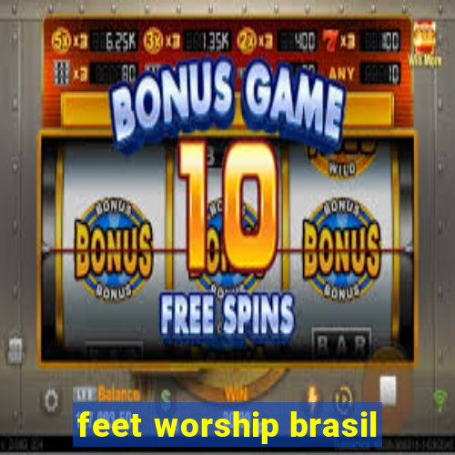 feet worship brasil