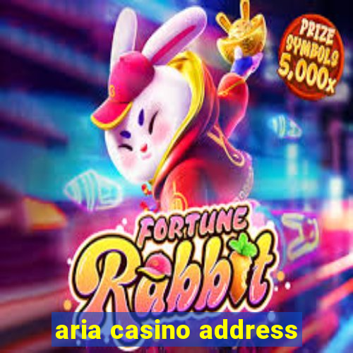 aria casino address