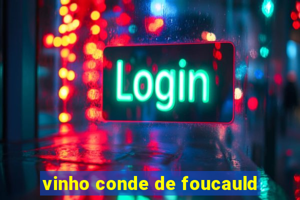 vinho conde de foucauld