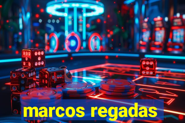 marcos regadas