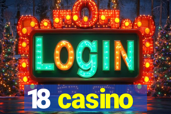 18 casino