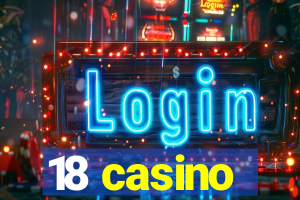 18 casino