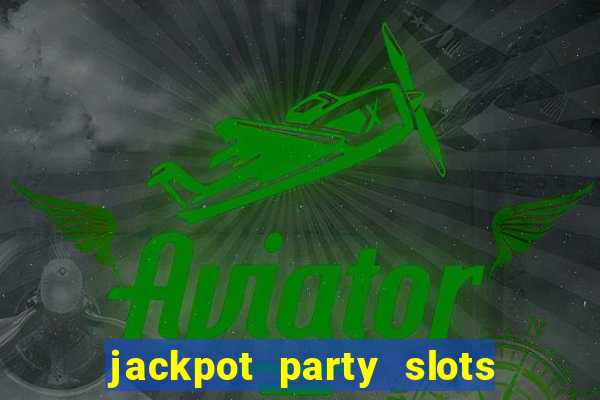 jackpot party slots win real cash