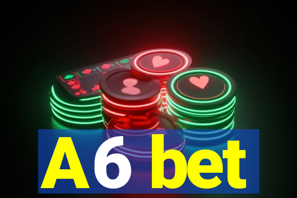 A6 bet