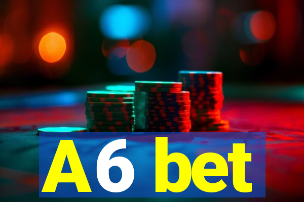 A6 bet