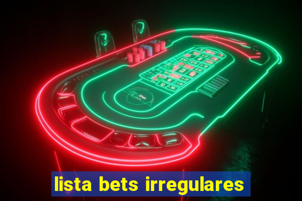 lista bets irregulares