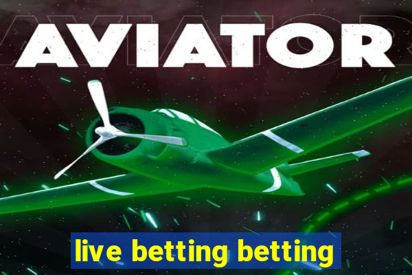 live betting betting