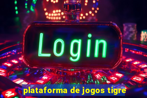 plataforma de jogos tigre