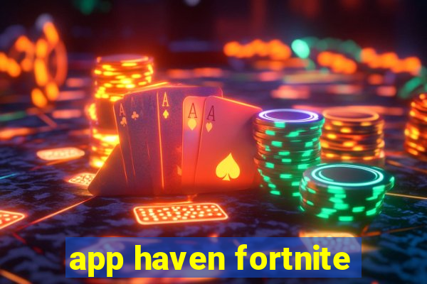 app haven fortnite