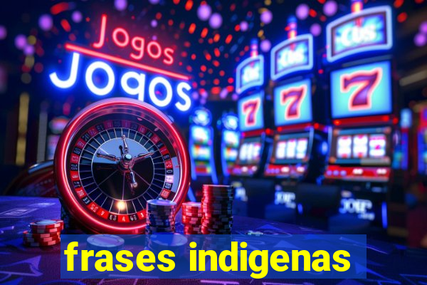 frases indigenas