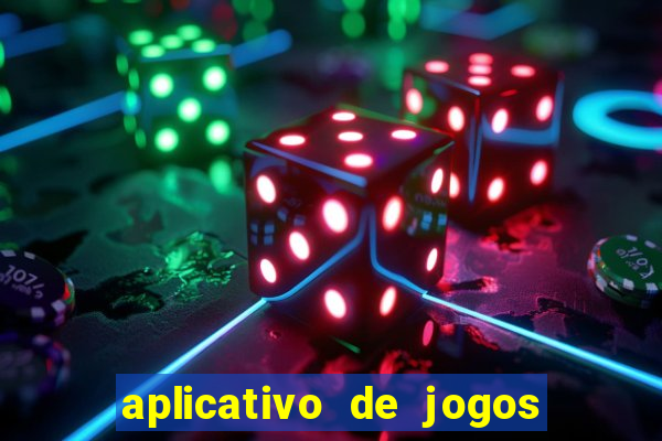 aplicativo de jogos que d?o dinheiro