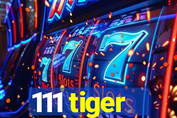 111 tiger