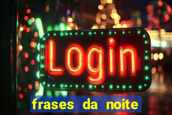 frases da noite para status