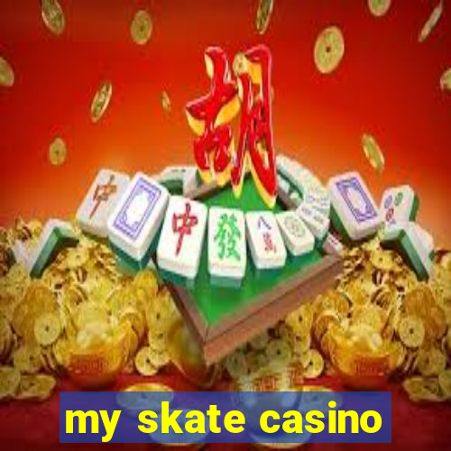 my skate casino