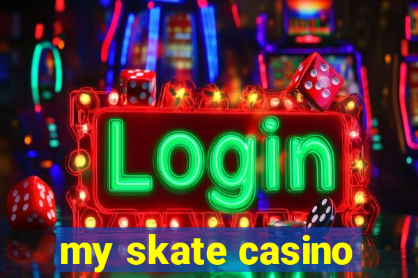 my skate casino