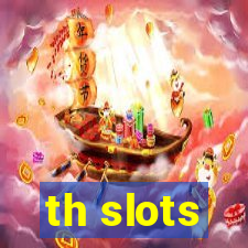 th slots