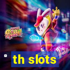 th slots