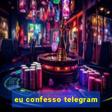 eu confesso telegram