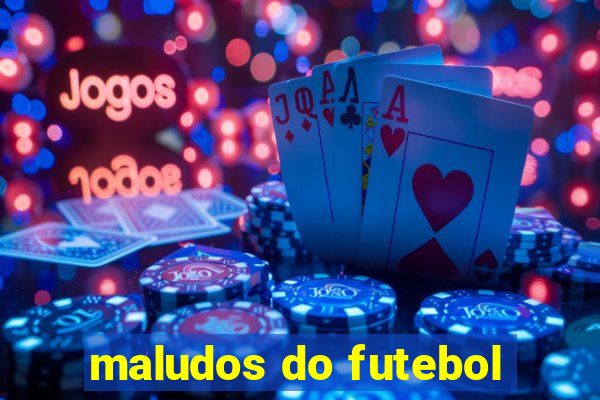 maludos do futebol