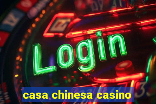 casa chinesa casino