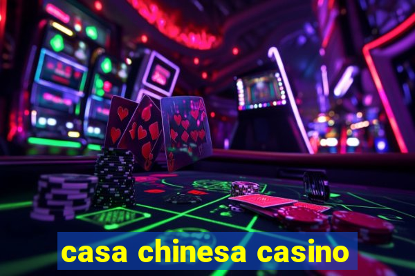 casa chinesa casino