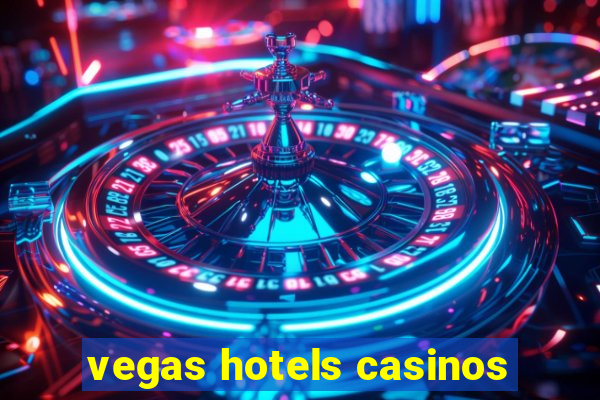 vegas hotels casinos