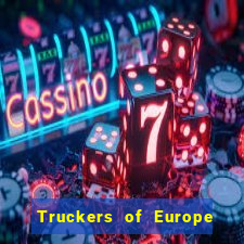 Truckers of Europe 3 dinheiro infinito