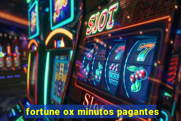 fortune ox minutos pagantes