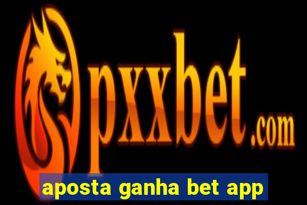 aposta ganha bet app