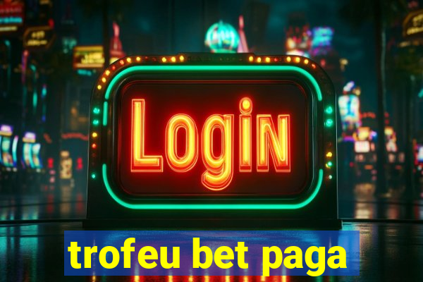 trofeu bet paga