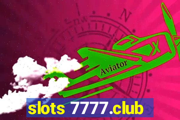 slots 7777.club