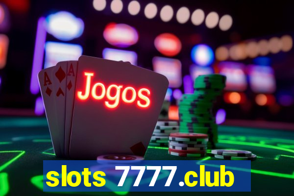 slots 7777.club